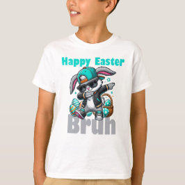 Happy Easter Bruh, Easter Bunny Dabbing T Shirt