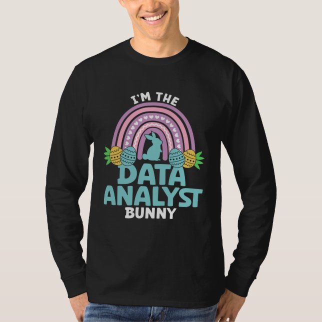 Happy Easter Day I m the Data Analyst Bunny T Shirt (Framsida)