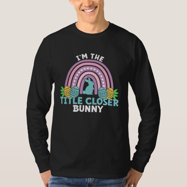 Happy Easter Day I m the Title Closer Bunny T Shirt (Framsida)
