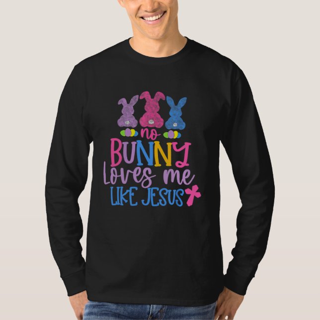 Happy Easter Day No Bunny Loves Me Like Jesus T Shirt (Framsida)