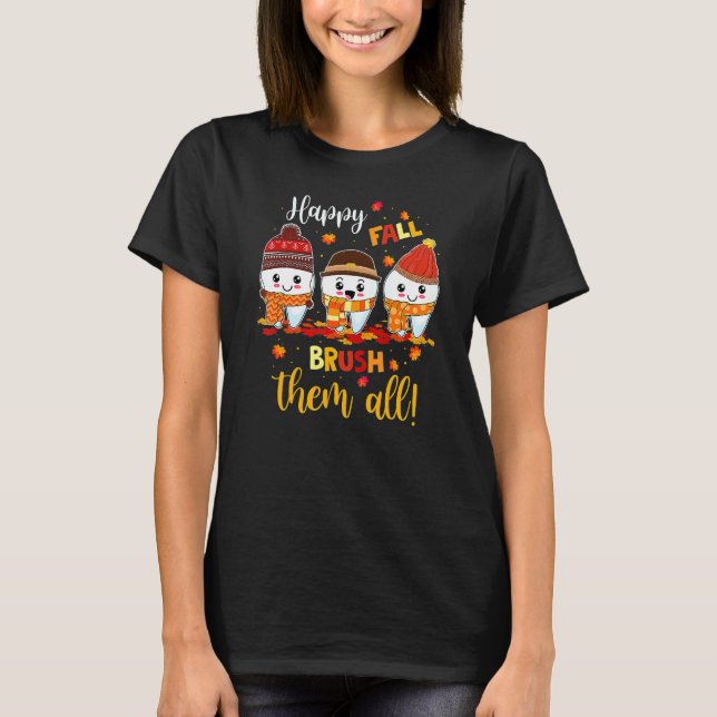 Happy Fall Brush Them All Dental Dentist Squad Tha T Shirt (Framsida)