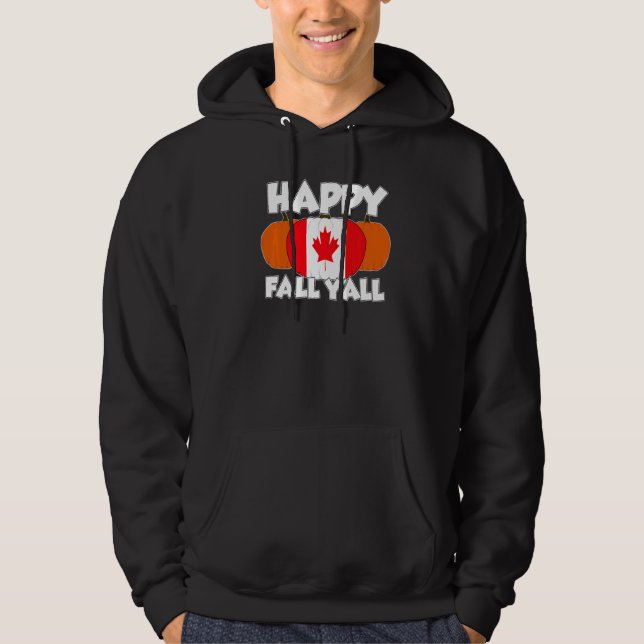 Happy Fall Y'all Thanksgiving Pumpkin Canada  1 Hoodie (Framsida)