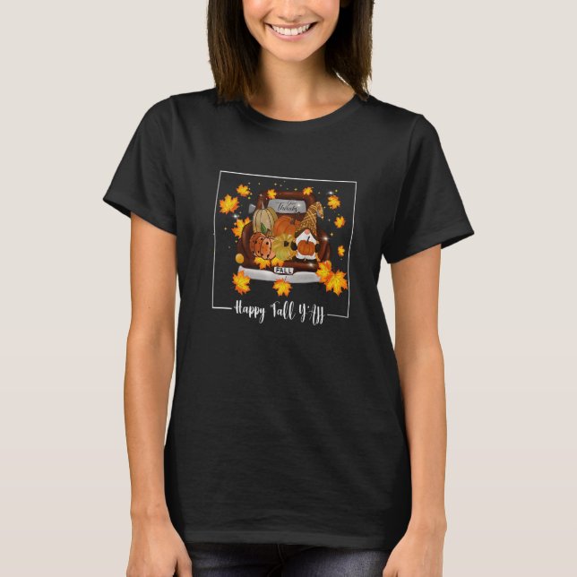 Happy Fall Yall Truck Gnomes  Autumn Fall Truck  1 T Shirt (Framsida)