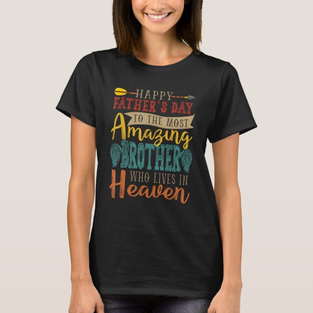 Happy Father s Day Amazing Brother Lives In Heaven T Shirt (Framsida)
