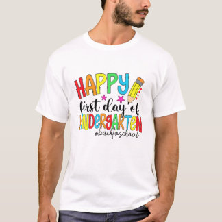 Happy First Day Kindergarten Funny Back To School T Shirt