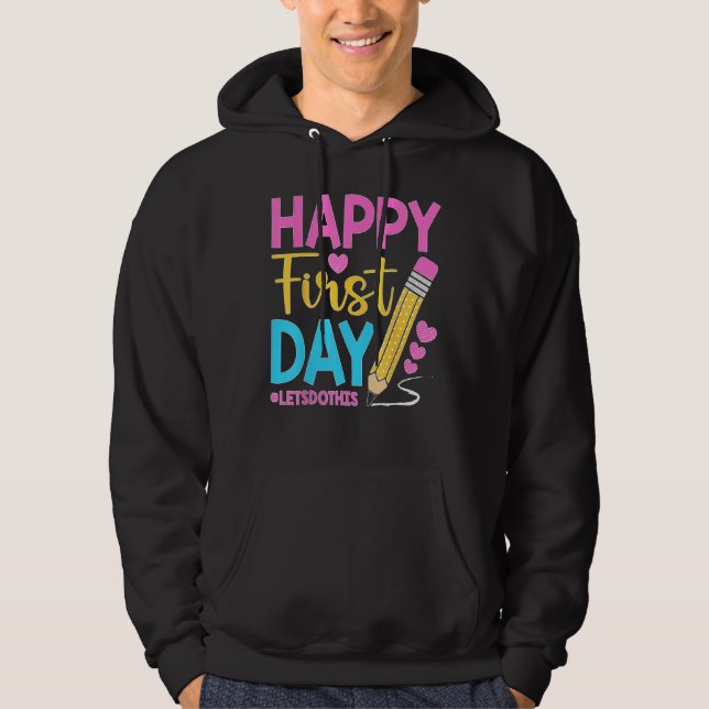 Happy First Day Let s Do This Welcome Back To Scho Hoodie (Framsida)