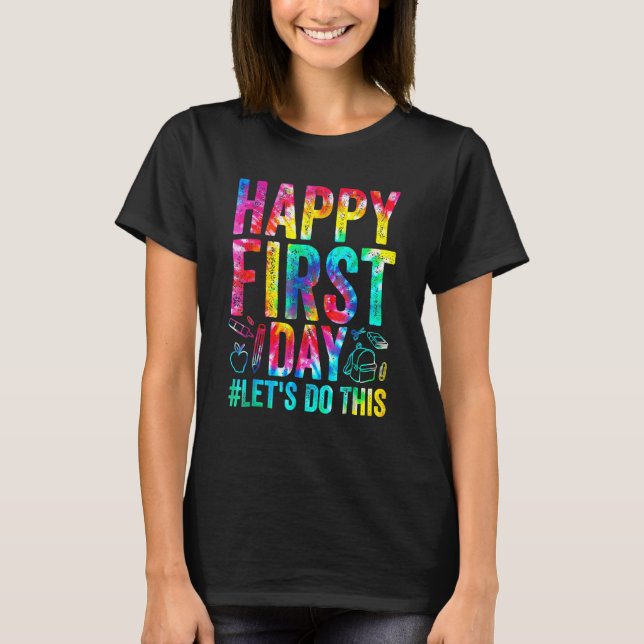 Happy First Day Let s Do This Welcome Back To Scho T Shirt (Framsida)