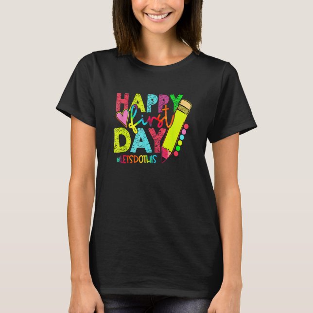 Happy First Day Let s Do This Welcome Back To Scho T Shirt (Framsida)