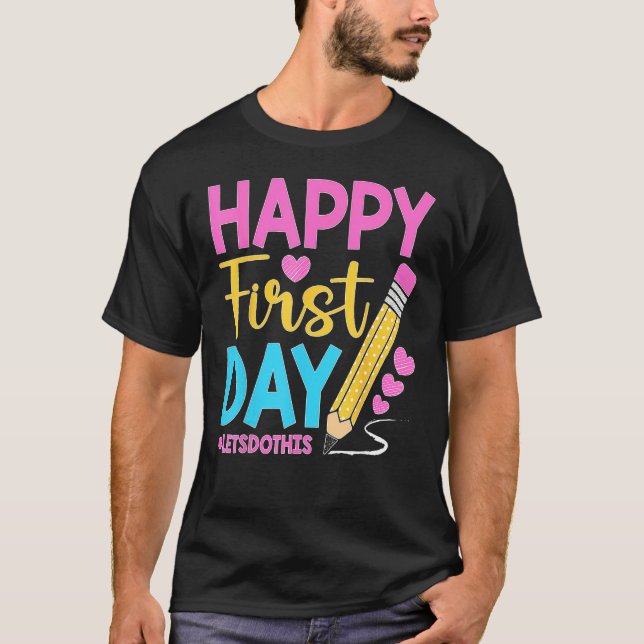 Happy First Day Let s Do This Welcome Back To Scho T Shirt (Framsida)