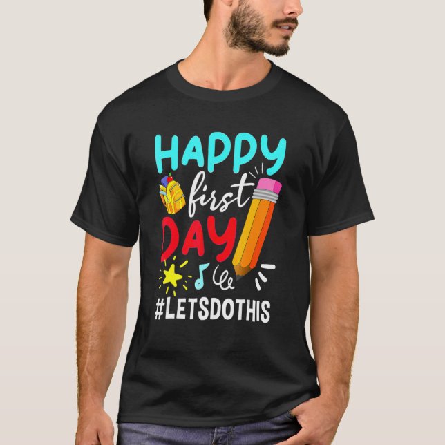Happy First Day Let's Do This Welcome Back To Scho T Shirt (Framsida)