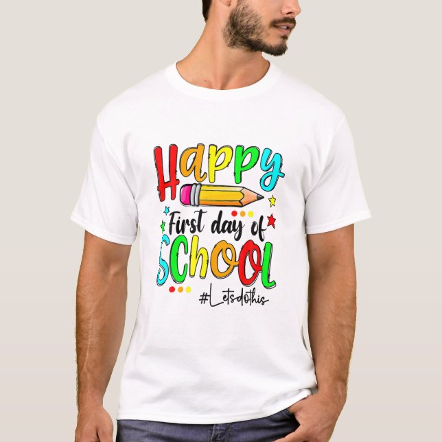 Happy First Day Let's Do This Welcome Back To Scho T Shirt (Framsida)