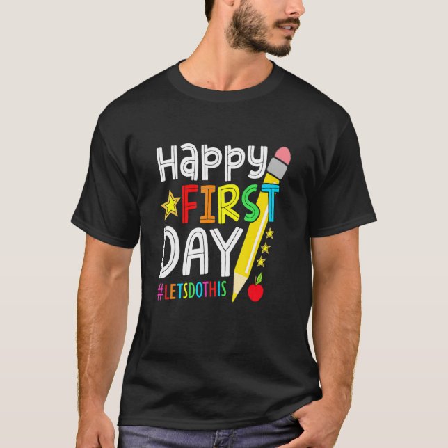 Happy First Day Let's Do This Welcome Back To Scho T Shirt (Framsida)