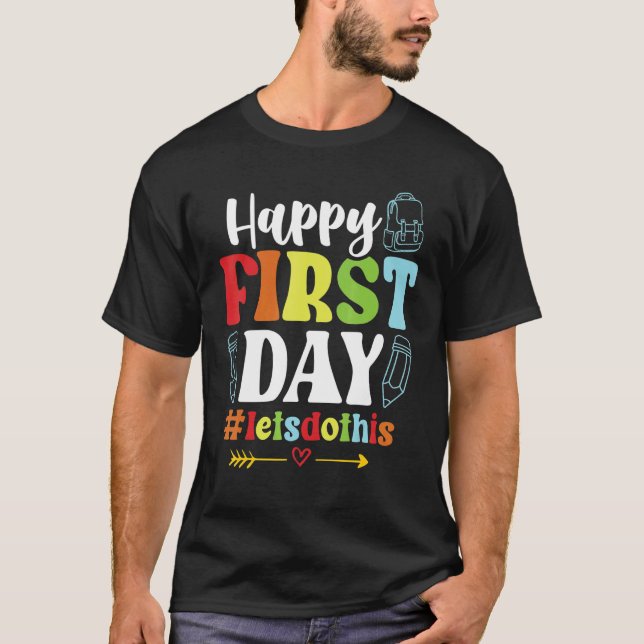 Happy First Day Let's Do This Welcome Back To Scho T Shirt (Framsida)