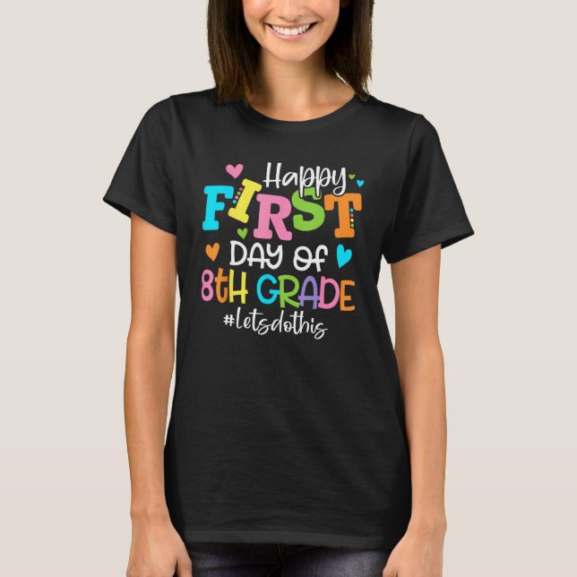 Happy First Day of 8th Grade Let s Do This Back to T Shirt (Framsida)