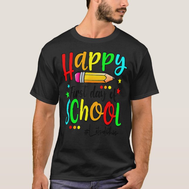 Happy First Day Of School Teacher Back To School B T Shirt (Framsida)