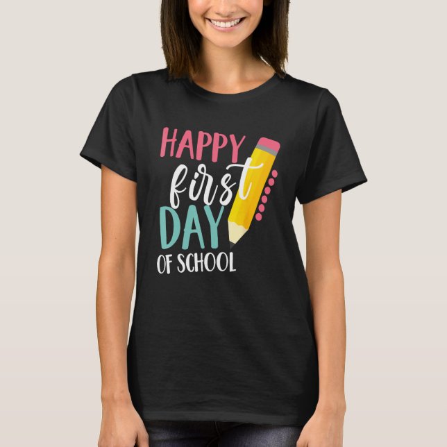 Happy First Day Of School Teachers Women Student B T Shirt (Framsida)