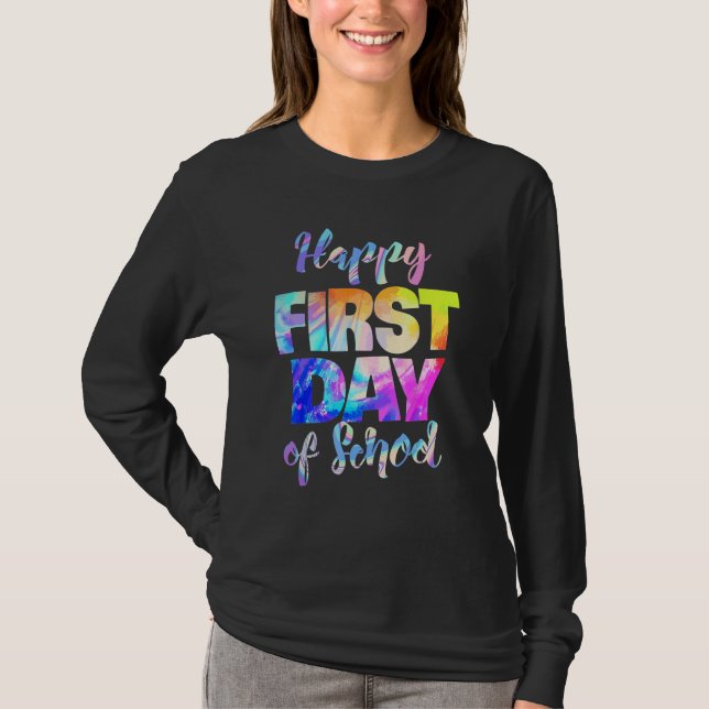 Happy First Day Of School Tie Dye Students And Tea T Shirt (Framsida)