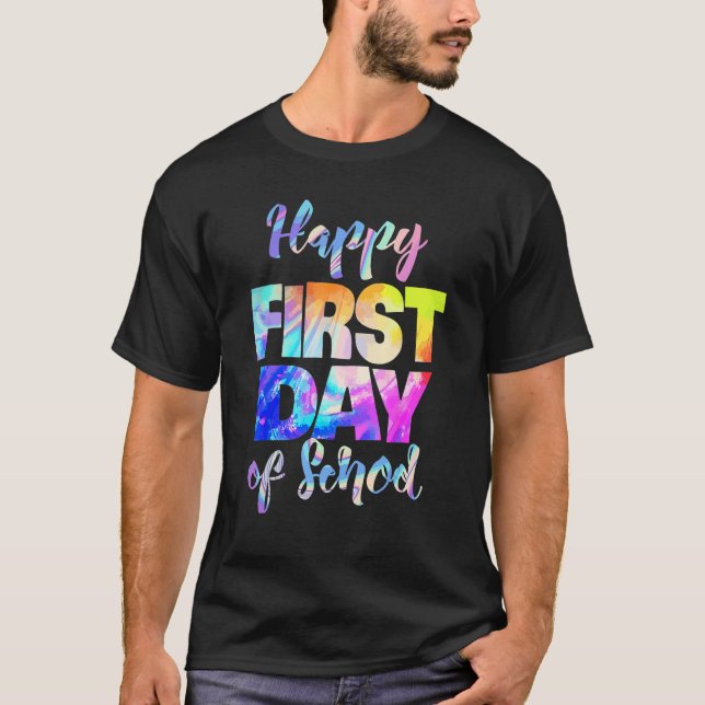 Happy First Day Of School Tie Dye Students And Tea T Shirt (Framsida)