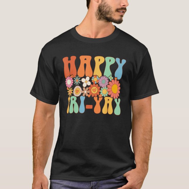 Happy Fri Yay Friday  Fun Teacher Groovy T Shirt (Framsida)