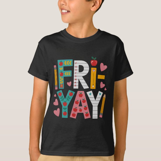 Happy Fri-yay Teacher Fry Yay Funny Friday Weekend T Shirt (Framsida)