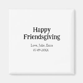 Happy friendsgiving add name with love date simple magnet
