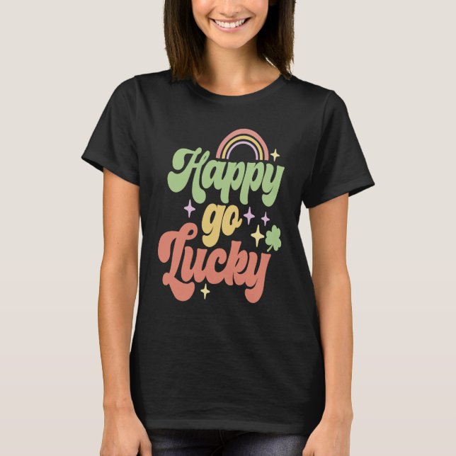 Happy Go Lucky Irish Saint Patricks Day Shamrock T Shirt (Framsida)