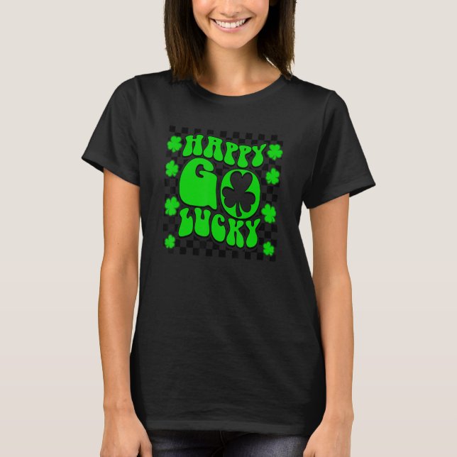 Happy Go Lucky St. Patrick Day Shamrock Clover Iri T Shirt (Framsida)