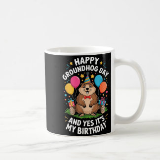 Happy Groundhog Day And Its My Birthday February 2 Kaffemugg