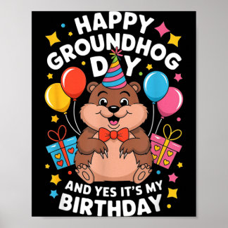 Happy Groundhog Day And Its My Birthday February 2 Poster