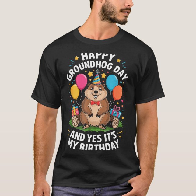 Happy Groundhog Day And Its My Birthday February 2 T Shirt (Framsida)