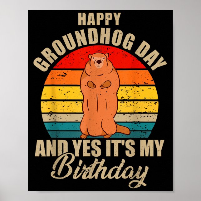 Happy Groundhog Day And Yes It Is My Birthday Grou Poster (Framsidan)