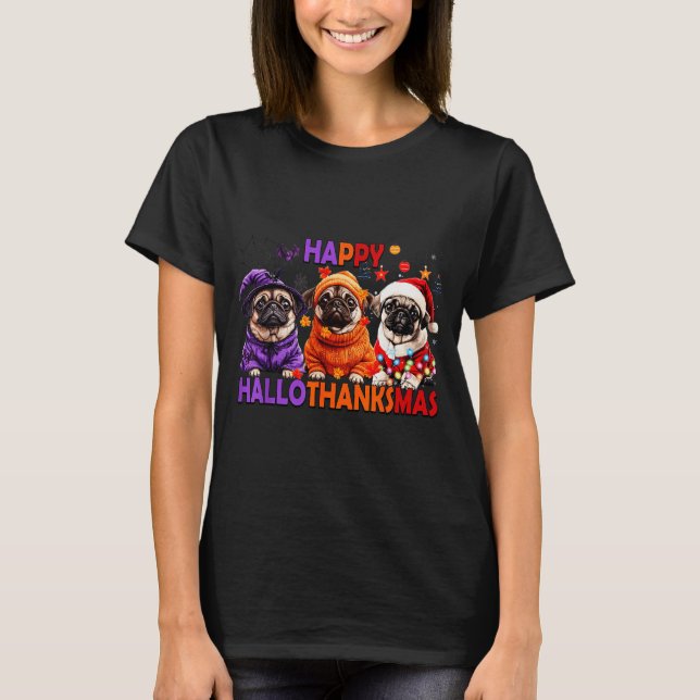 Happy Hallothanksmas Funny Pug Halloween Thanksgiv T Shirt (Framsida)