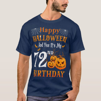 Happy Halloween And Its My 72nd Birthday 72 Year O T Shirt