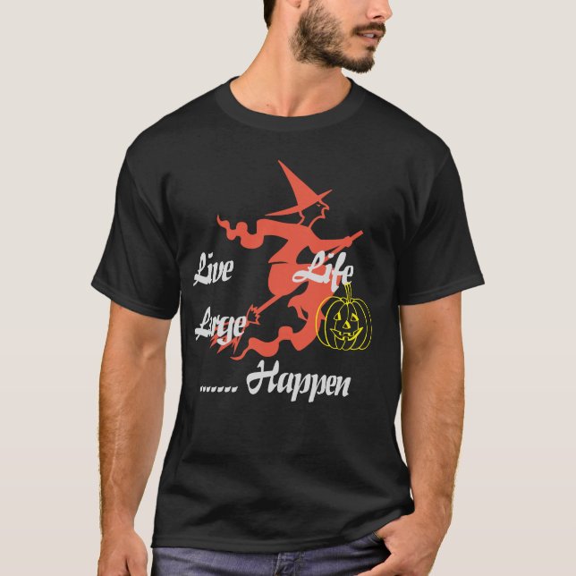 Happy halloween: "Live Life Large" T-Shirt (Framsida)