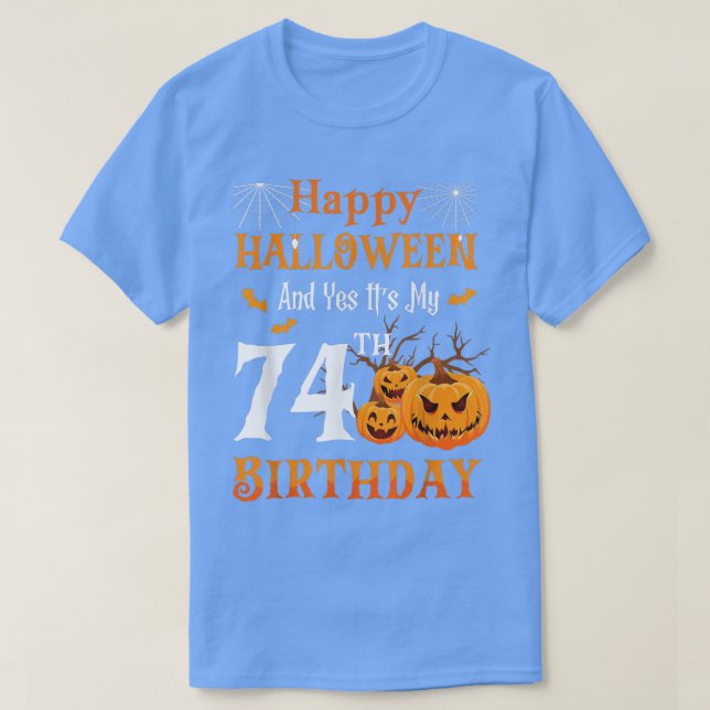 Happy halloween och min 74:e födelsedag 74 år O T Shirt (Design framsida)