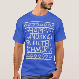 Happy Hanukkah Ya Filthy Schmuck Funny Jewish Holi T Shirt