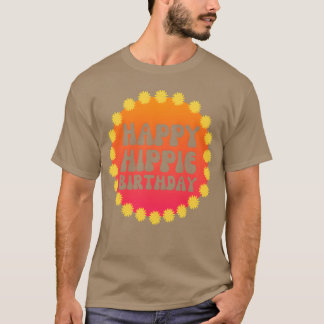 Happy Hippie Birthday 60s 70s Hippie Peace Love gi T Shirt