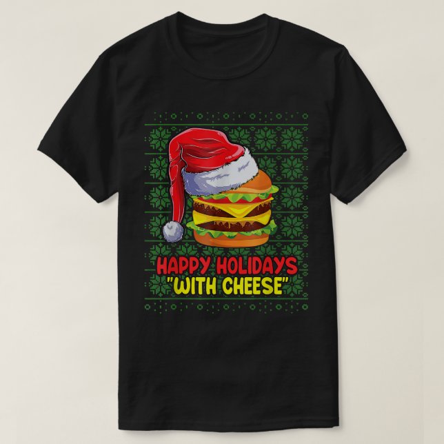 Happy Holidays With Cheese Burger Christmas Ugly S T Shirt (Design framsida)