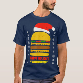 Happy Holidays With Cheese Hamburger Christmas Che T Shirt