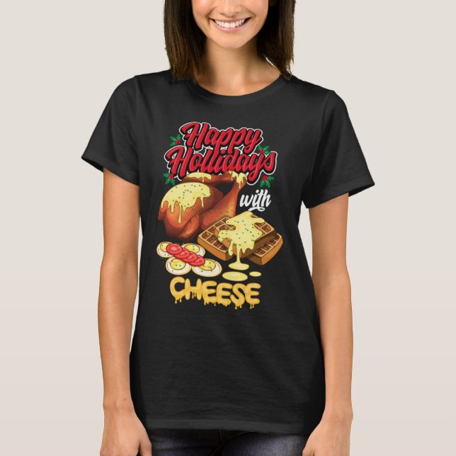 Happy Holidays With Cheese Humorous T Shirt (Framsida)