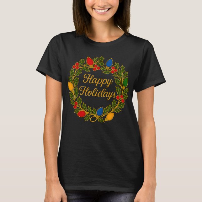 Happy Holidays Wreath Christmas Lights and Holly T Shirt (Framsida)