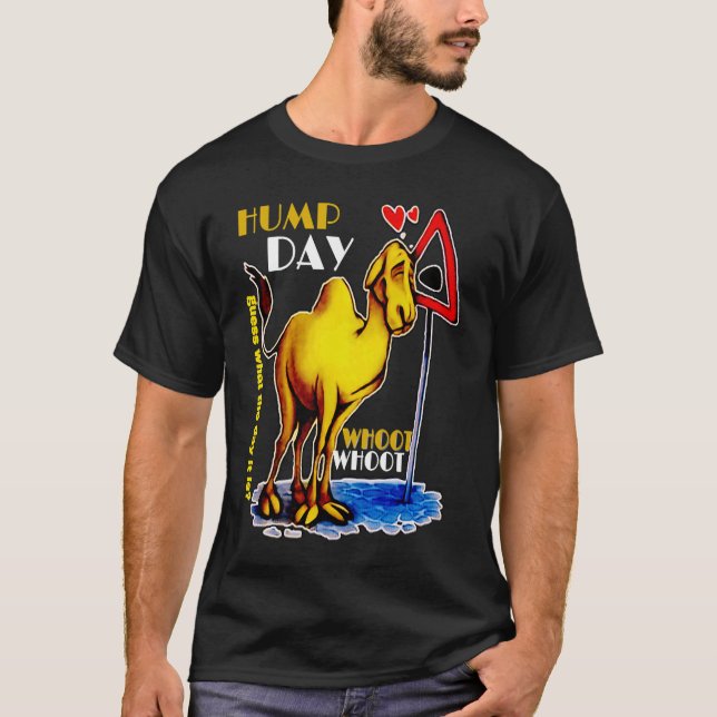 happy Hump Day Camel for wednesday Guess What The  T Shirt (Framsida)