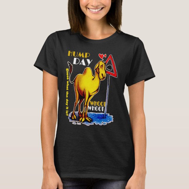 happy Hump Day Camel for wednesday Guess What The  T Shirt (Framsida)
