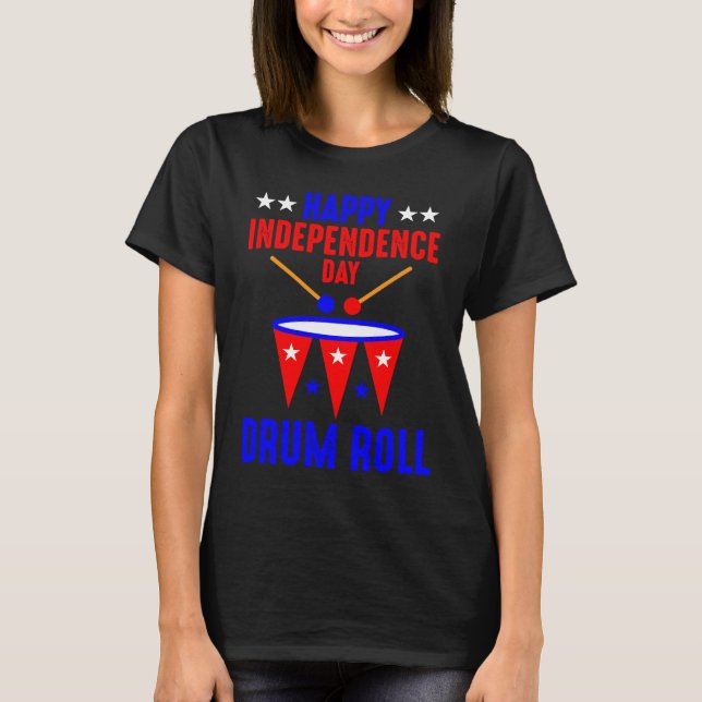 Happy Independence Day Drum Roll  Independence Day T Shirt (Framsida)