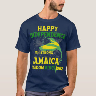 Happy Independence Jamaica Est 6th August 1962 Jam T Shirt