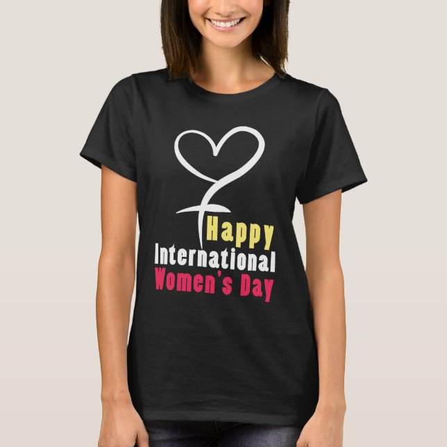 Happy International Womens Day Love Feminist Femin T Shirt (Framsida)
