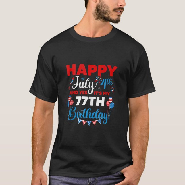 Happy July 4th And Yes It s My 77th Birthday Indep T Shirt (Framsida)
