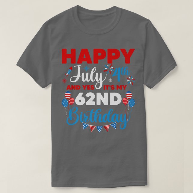 Happy July 4th And Yes It's My 62nd Birthday Indep T Shirt (Design framsida)