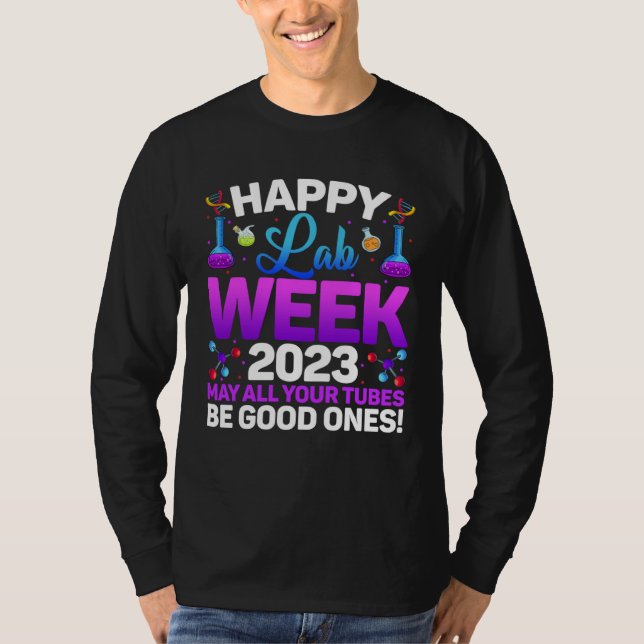 Happy Lab Week 2023 May All Your Tubes Medical Lab T Shirt (Framsida)