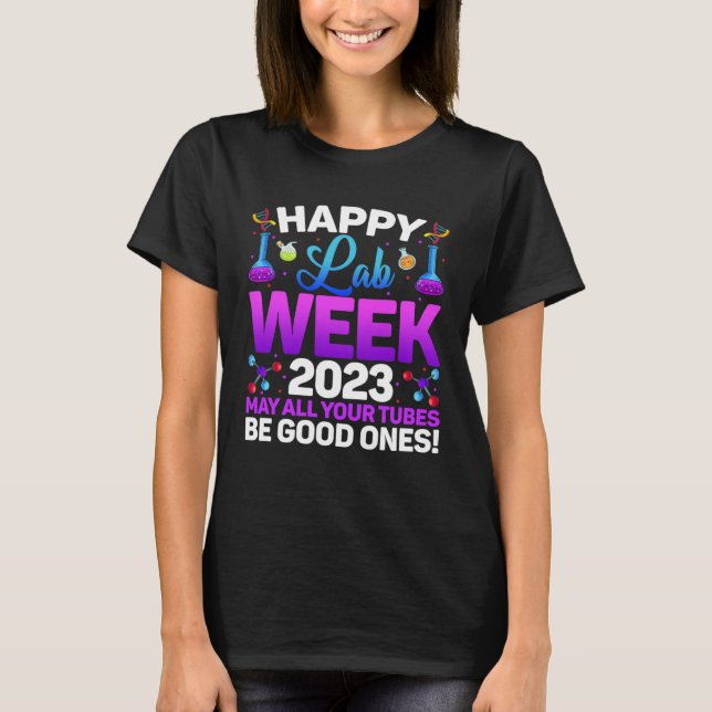 Happy Lab Week 2023 May All Your Tubes Medical Lab T Shirt (Framsida)